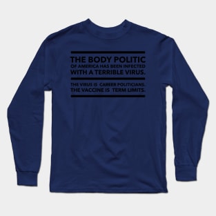 The Vaccine is Term Limits Long Sleeve T-Shirt